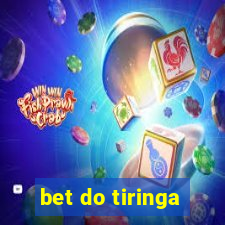 bet do tiringa